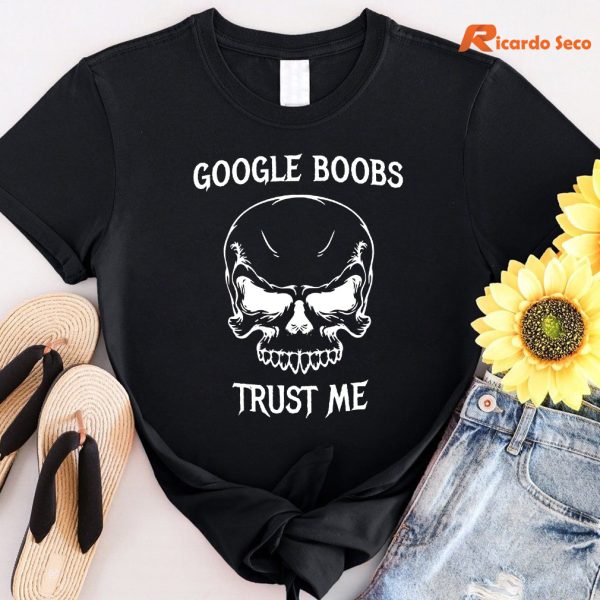 Skull Google Boobs Trust Me T-shirt
