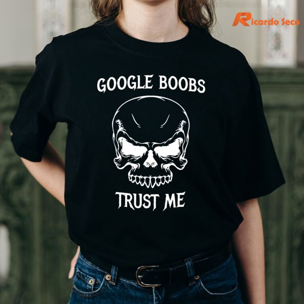 Skull Google Boobs Trust Me T-shirt is worn on the human body