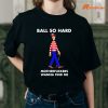 Waldo Ball so hard motherfuckers wanna find me T-shirt Mockup