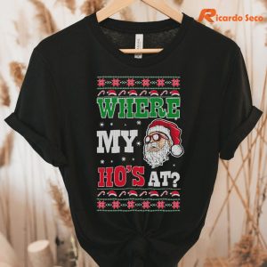 Where My Hos at Santa Funny Ugly Christmas T-Shirt hanging on the hanger