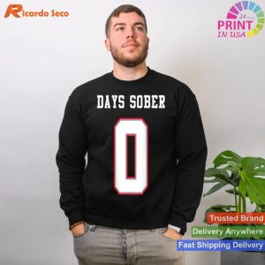 0 Days Sober Funny Alcohol Lover Jersey T-shirt