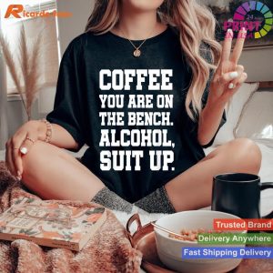 Adult Humor Coffee Bench Alcohol Suit Up T-shirt