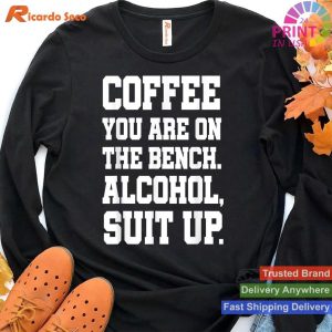 Adult Humor Coffee Bench Alcohol Suit Up T-shirt