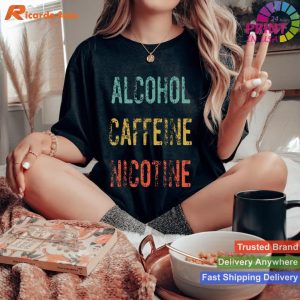 Alcohol Caffeine Nicotine Drinking Humor T-shirt
