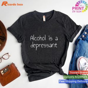 Alcohol is a Depressant Warning T-shirt