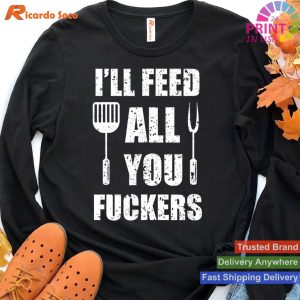 BBQ Dad Joke - I'll Feed Everyone - Barbecue Cookout T-shirt
