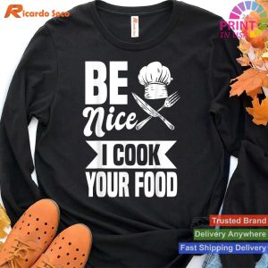 Be Nice I Cook Your Food - Cafeteria Worker Lunch Lady T-shirt