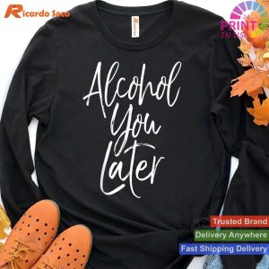 Beer Pun Alcohol You Later Drinking Tee T-shirt