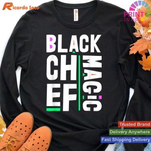 Black Chef Magic - Black History Month Culinary T-shirt