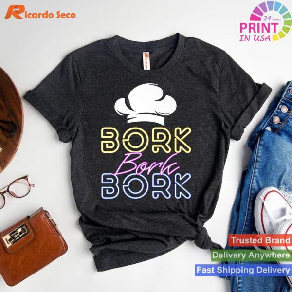 Bork Bork - Premium Restaurant Chef Kitchen Cooking T-shirt