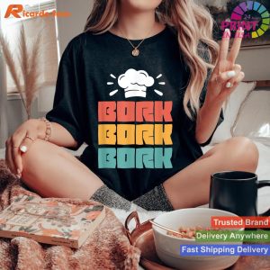 Bork Bork Bork - Retro Cook Chef Culinary Cooking T-shirt