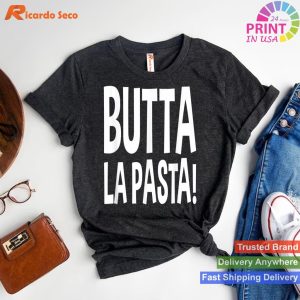 Butta La Pasta - Funny Italian Cooking Pasta T-shirt