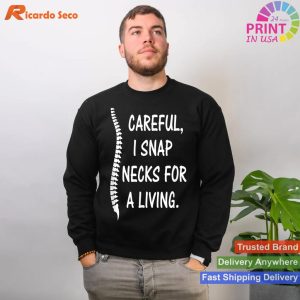 Careful I Snap Necks for a Living , Funny Chiropractor Gift T-shirt