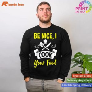 Chef's Special Gift - Be Nice I Cook Your Food T-shirt