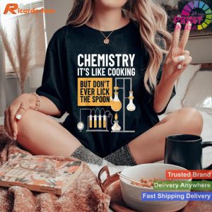 Chemistry Humor Funny Chemist Teacher T-shirt