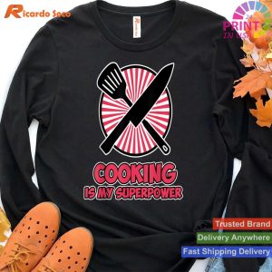 Cooking is my Superpower - Chef Cook Shirt T-shirt