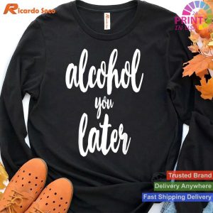 Cute Alcohol You Later Christmas Drinking T-shirt