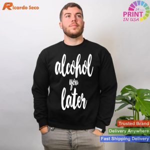 Cute Alcohol You Later Christmas Drinking T-shirt