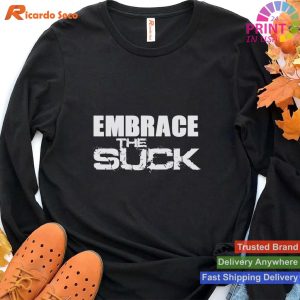 Embrace The Suck Motivational Work Out Gym T-shirt Shirt T-shirt