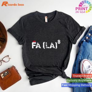 FA (LA)8 To the Eighth Power Funny Maths Christmas Pun T-shirt