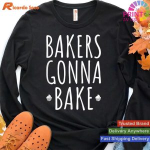 Fun Bakers Gonna Bake - Cooking Quote T-shirt