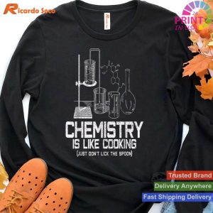Funny Chemist Nerd Gift Chemistry Is Like Cooking T-shirt