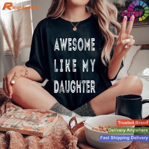 Funny Statement - Awesome Like My Daughter T-shirt