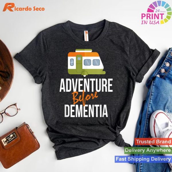 Humor on the Road Adventure Before Dementia RV Camping Funny T-shirt
