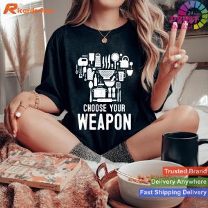 Humorous Chef - Select Your Cooking Weapon T-shirt