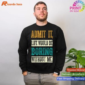 Humorous 'Life Would Be Boring Without Me' Retro T-shirt