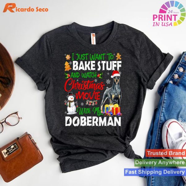 I Just Want To Bake Stuff & Christmas Movie With Doberman T-shirt