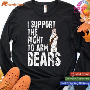 I Support The Right To Arm Bears Funny Gun Love T-shirt