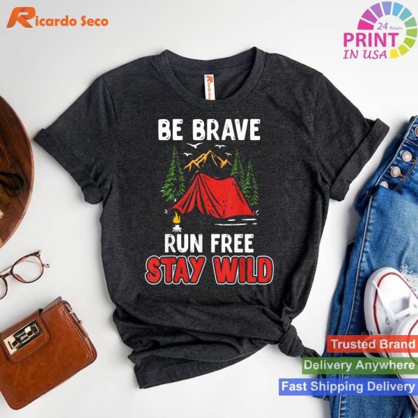 Inspire Adventure Be Brave Run Free Stay Wild Camping T-shirt