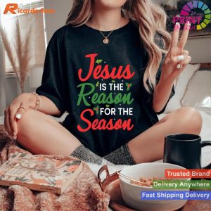 Jesus Is The Reason For The Season Christmas T-shirt