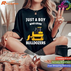 Just A Boy Who Loves Bulldozers Bulldozer Construction Lover T-shirt