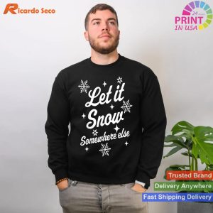 Let It Snow Somewhere Else Funny Sarcastic Ugly Christmas T-shirt