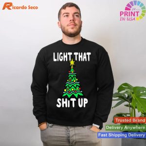 Light That Shit Up - Inappropriate Christmas Shirts T-shirt