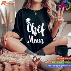 Mom, Mother, Chef Cooking T Shirts for Women T-shirt