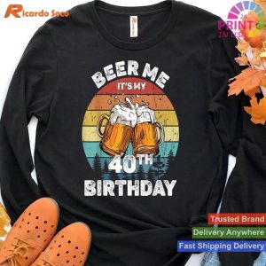 My 40th Birthday Beer Me T-shirt