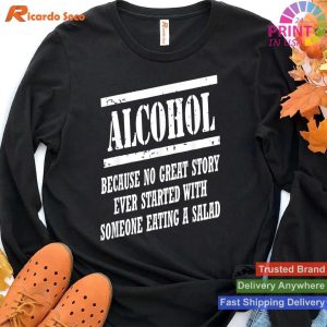 No Great Story Starts With Salad Alcohol T-shirt