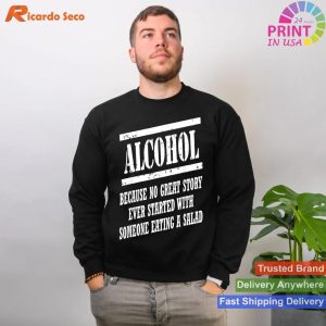 No Great Story Starts With Salad Alcohol T-shirt