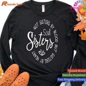 Not Sisters By Blood But Sisters By Heart T-shirt
