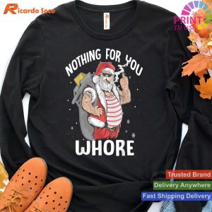 Nothing For You Whore! Dirty Punk Santa Christmas Gift T-shirt