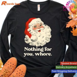 Nothing For You Whore Santa Christmas T-shirt
