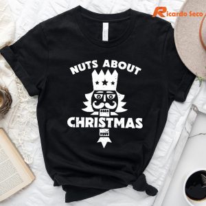 Nuts About Christmas - Funny Christmas Nutcracker T-Shirt