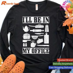 Office Retreat I'll Be In My Office Gift for Cooks T-shirt