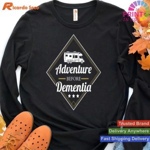 Outdoor Fun Adventure Before Dementia RV Camper T-shirt