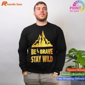Outdoor Motivation Be Brave Stay Wild Hiking T-shirt