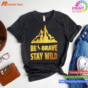 Outdoor Motivation Be Brave Stay Wild Hiking T-shirt