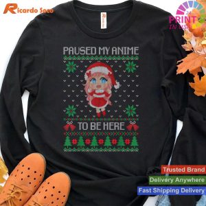 Paused my anime to be here christmas anime ugly sweater girl T-shirt